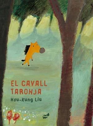 EL CAVALL TARONJA | 9788418702679 | HSU-KUNG, LIU | Llibreria L'Odissea - Libreria Online de Vilafranca del Penedès - Comprar libros