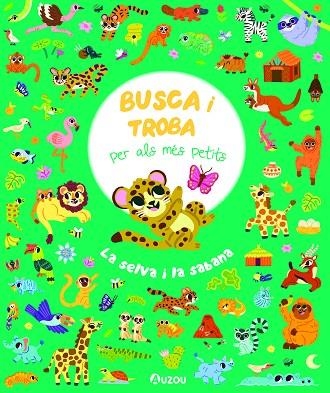 BUSCA I TROBA PER ALS MÉS PETITS LA SELVA I LA SABANA | 9791039533423 | VV. AA | Llibreria L'Odissea - Libreria Online de Vilafranca del Penedès - Comprar libros