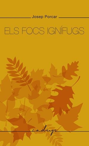 ELS FOCS IGNÍFUGS | 9788412689686 | PORCAR MUSEROS, JOSEP | Llibreria L'Odissea - Libreria Online de Vilafranca del Penedès - Comprar libros