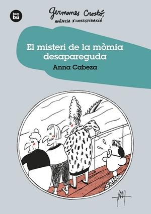 EL MISTERI DE LA MÒMIA DESAPAREGUDA  | 9788483438275 | CABEZA GUTES, ANNA | Llibreria L'Odissea - Libreria Online de Vilafranca del Penedès - Comprar libros