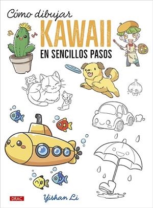 CÓMO DIBUJAR KAWAII EN SENCILLOS PASOS | 9788498746938 | LI, YISHAN | Llibreria L'Odissea - Libreria Online de Vilafranca del Penedès - Comprar libros