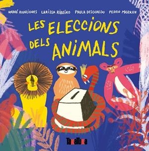 LES ELECCIONS DELS ANIMALS | 9788417383442 | RODRIGUES, ANDRÉ | Llibreria L'Odissea - Libreria Online de Vilafranca del Penedès - Comprar libros