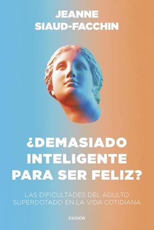DEMASIADO INTELIGENTE PARA SER FELIZ ? | 9788449340406 | SIAUD-FACCHIN, JEANNE | Llibreria Online de Vilafranca del Penedès | Comprar llibres en català