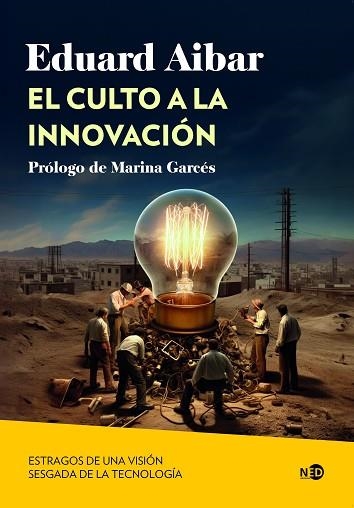 EL CULTO A LA INNOVACIÓN | 9788419407207 | AIBAR, EDUARD | Llibreria L'Odissea - Libreria Online de Vilafranca del Penedès - Comprar libros