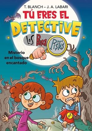 TÚ ERES EL DETECTIVE CON LOS BUSCAPISTAS 1 - MISTERIO EN EL BOSQUE ENCANTADO | 9788418483974 | LABARI, JOSÉ ÁNGEL/BLANCH, TERESA | Llibreria Online de Vilafranca del Penedès | Comprar llibres en català