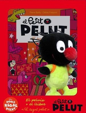 EL REGAL PELUT ...I EL PELUIX! | 9788416166930 | FRAIPONT, CÉLINE/BAILLY, PIERRE | Llibreria L'Odissea - Libreria Online de Vilafranca del Penedès - Comprar libros