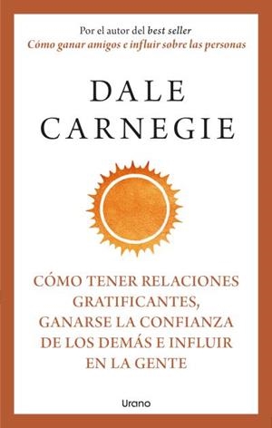 CÓMO TENER RELACIONES GRATIFICANTES GANARSE LA CONFIANZA DE LOS DEMÁS E INFLUIR EN LA GENTE | 9788418714283 | CARNEGIE, DALE | Llibreria L'Odissea - Libreria Online de Vilafranca del Penedès - Comprar libros