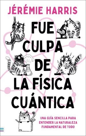 FUE CULPA DE LA FÍSICA CUÁNTICA | 9788492917228 | HARRIS, JÉRÉMIE | Llibreria L'Odissea - Libreria Online de Vilafranca del Penedès - Comprar libros