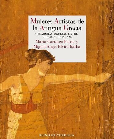 MUJERES ARTISTAS DE LA ANTIGUA GRECIA | 9788419124593 | ELVIRA BARBA, MIGUEL ÁNGEL/CARRASCO FERRER, MARTA | Llibreria L'Odissea - Libreria Online de Vilafranca del Penedès - Comprar libros