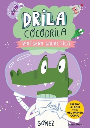 DRILA COCODRILA 4 VIATGERA GALÀCTICA | 9788413897240 | GÓMEZ | Llibreria L'Odissea - Libreria Online de Vilafranca del Penedès - Comprar libros