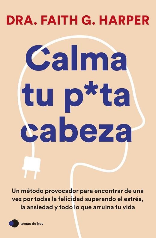 CALMA TU PUTA CABEZA | 9788419812223 | DRA. FAITH G. HARPER | Llibreria L'Odissea - Libreria Online de Vilafranca del Penedès - Comprar libros