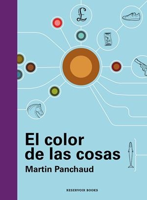 EL COLOR DE LAS COSAS | 9788419437716 | PANCHAUD, MARTIN | Llibreria L'Odissea - Libreria Online de Vilafranca del Penedès - Comprar libros