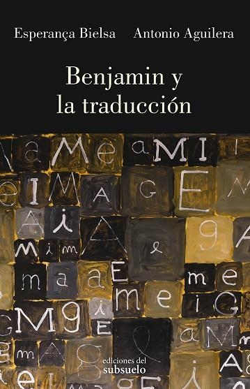 BENJAMIN Y LA TRADUCCIÓN | 9788412657241 | BIELSA, ESPERANÇA/AGUILERA, ANTONIO | Llibreria L'Odissea - Libreria Online de Vilafranca del Penedès - Comprar libros
