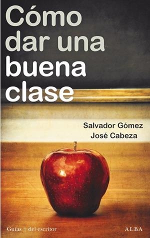 CÓMO DAR UNA BUENA CLASE | 9788411780292 | CABEZA, JOSÉ/GÓMEZ, SALVADOR | Llibreria L'Odissea - Libreria Online de Vilafranca del Penedès - Comprar libros