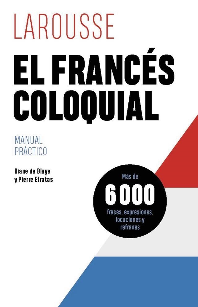 EL FRANCÉS COLOQUIAL | 9788419739629 | DE BLAYE, DIANE/EFRATAS, PIERRE | Llibreria Online de Vilafranca del Penedès | Comprar llibres en català