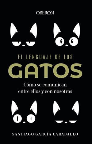 EL LENGUAJE DE LOS GATOS | 9788441549227 | GARCÍA CARABALLO, SANTIAGO | Llibreria L'Odissea - Libreria Online de Vilafranca del Penedès - Comprar libros