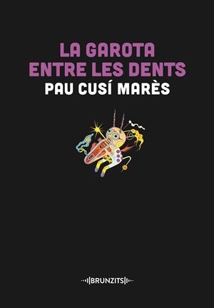 LA GAROTA ENTRE LES DENTS | 9788466431446 | CUSÍ MARÈS, PAU | Llibreria Online de Vilafranca del Penedès | Comprar llibres en català
