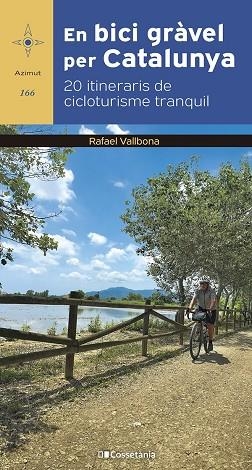 EN BICI GRÀVEL PER CATALUNYA | 9788413563244 | VALLBONA SALLENT, RAFAEL | Llibreria L'Odissea - Libreria Online de Vilafranca del Penedès - Comprar libros