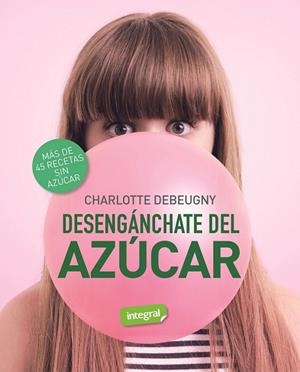 DESENGÁNCHATE DEL AZÚCAR | 9788491181231 | DEBEUGNY, CHARLOTTE | Llibreria L'Odissea - Libreria Online de Vilafranca del Penedès - Comprar libros