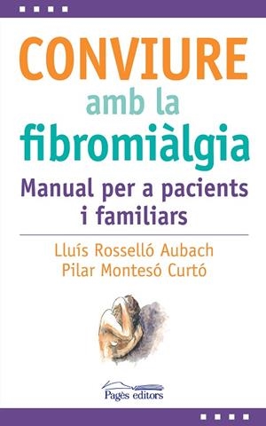 CONVIURE AMB LA FIBROMIÀLGIA | 9788413035031 | ROSSELLÓ AUBACH, LLUÍS/MONTESÓ CURTO, PILAR | Llibreria L'Odissea - Libreria Online de Vilafranca del Penedès - Comprar libros