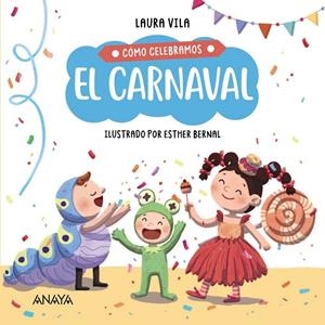 CÓMO CELEBRAMOS EL CARNAVAL | 9788414336847 | VILA, LAURA/BERNAL, ESTHER | Llibreria L'Odissea - Libreria Online de Vilafranca del Penedès - Comprar libros