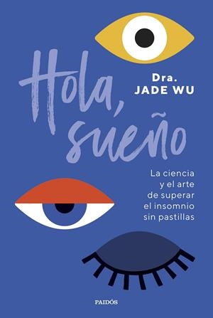 HOLA SUEÑO | 9788449341939 | DRA. JADE WU | Llibreria L'Odissea - Libreria Online de Vilafranca del Penedès - Comprar libros