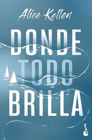 DONDE TODO BRILLA | 9788408283850 | KELLEN, ALICE | Llibreria L'Odissea - Libreria Online de Vilafranca del Penedès - Comprar libros