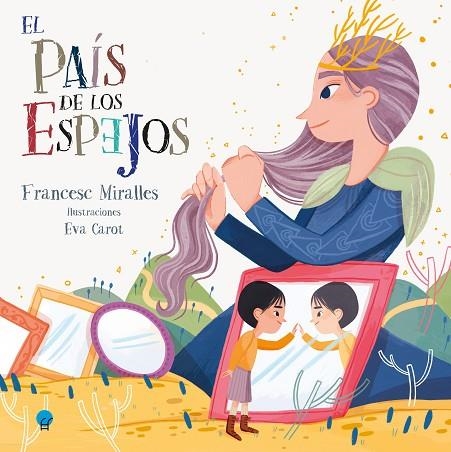 EL PAÍS DE LOS ESPEJOS | 9788419472687 | MIRALLES, FRANCESC/CAROT, EVA | Llibreria L'Odissea - Libreria Online de Vilafranca del Penedès - Comprar libros