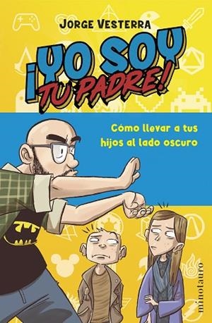 YO SOY TU PADRE ! | 9788445016701 | VESTERRA, JORGE | Llibreria L'Odissea - Libreria Online de Vilafranca del Penedès - Comprar libros