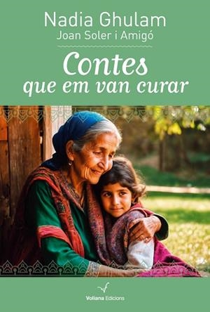 CONTES QUE EM VAN CURAR | 9788412777543 | GHULAM, NADIA/SOLER I AMIGÓ, JOAN | Llibreria L'Odissea - Libreria Online de Vilafranca del Penedès - Comprar libros