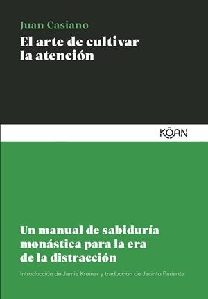 EL ARTE DE CULTIVAR LA ATENCIÓN | 9788418223891 | CASIANO, JUAN | Llibreria L'Odissea - Libreria Online de Vilafranca del Penedès - Comprar libros