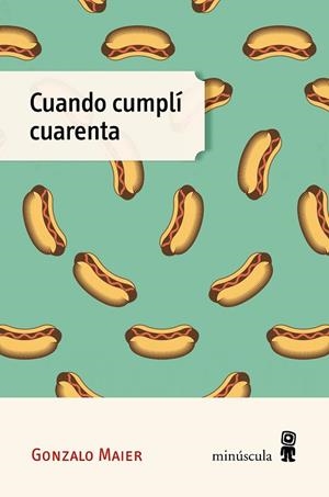 CUANDO CUMPLÍ CUARENTA | 9788412662054 | MAIER, GONZALO | Llibreria Online de Vilafranca del Penedès | Comprar llibres en català