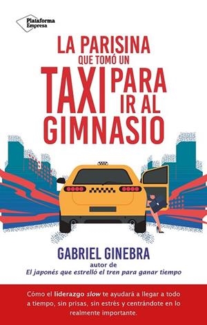 LA PARISINA QUE TOMÓ UN TAXI PARA IR AL GIMNASIO | 9788410079182 | GINEBRA, GABRIEL | Llibreria L'Odissea - Libreria Online de Vilafranca del Penedès - Comprar libros