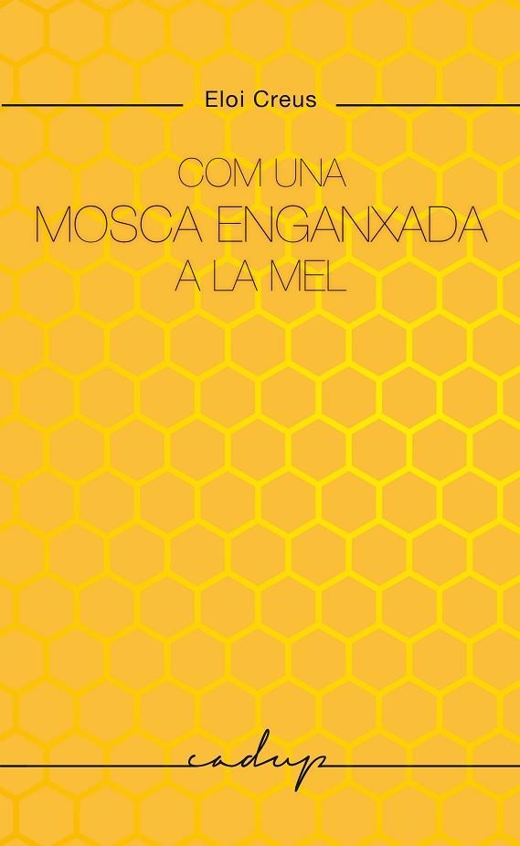 COM UNA MOSCA ENGANXADA A LA MEL | 9788412791129 | CREUS SABATER, ELOI | Llibreria L'Odissea - Libreria Online de Vilafranca del Penedès - Comprar libros