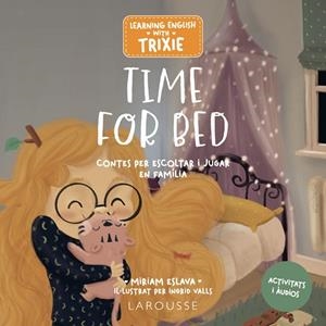 LEARNING ENGLISH WITH TRIXIE TIME FOR BED | 9788419739674 | ESLAVA, MIRIAM/VALLS, INGRID | Llibreria L'Odissea - Libreria Online de Vilafranca del Penedès - Comprar libros