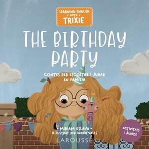 LEARNING ENGLISH WITH TRIXIE THE BIRTHDAY PARTY | 9788419739698 | ESLAVA, MIRIAM/VALLS, INGRID | Llibreria L'Odissea - Libreria Online de Vilafranca del Penedès - Comprar libros