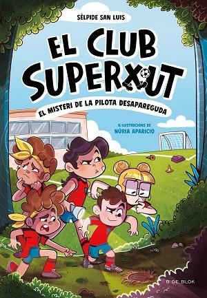 EL CLUB SUPERXUT 1 EL MISTERI DE LA PILOTA DESAPAREGUDA | 9788419910080 | SAN LUIS, SÉLPIDE/APARICIO, NÚRIA | Llibreria L'Odissea - Libreria Online de Vilafranca del Penedès - Comprar libros