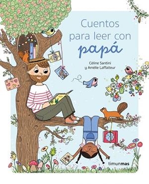 CUENTOS PARA LEER CON PAPÁ | 9788408275312 | SANTINI, CÉLINE/LAFFAITEUR, AMÉLIE | Llibreria L'Odissea - Libreria Online de Vilafranca del Penedès - Comprar libros