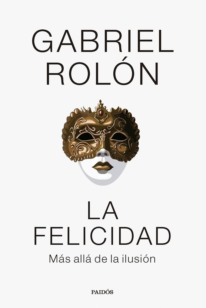 LA FELICIDAD | 9788449341977 | ROLÓN, GABRIEL | Llibreria L'Odissea - Libreria Online de Vilafranca del Penedès - Comprar libros