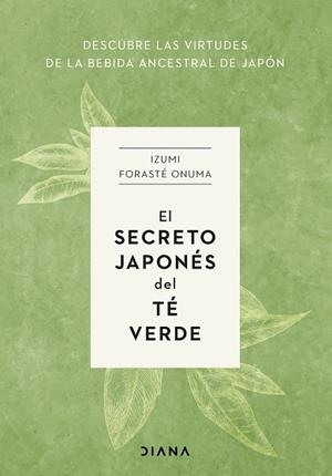 EL SECRETO JAPONÉS DEL TÉ VERDE | 9788411191272 | FORASTÉ ONUMA, IZUMI | Llibreria L'Odissea - Libreria Online de Vilafranca del Penedès - Comprar libros