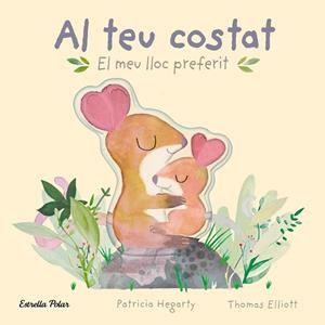 AL TEU COSTAT EL MEU LLOC PREFERIT | 9788413896069 | HEGARTY, PATRICIA/ELLIOTT, THOMAS | Llibreria Online de Vilafranca del Penedès | Comprar llibres en català