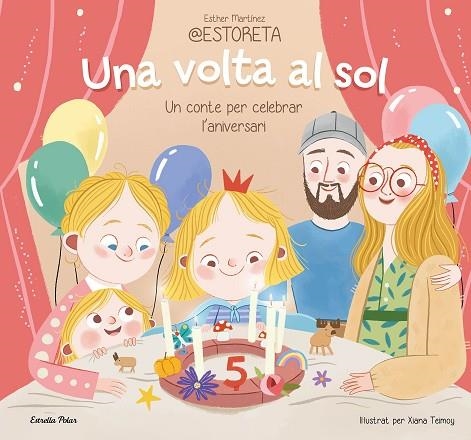 UNA VOLTA AL SOL UN CONTE PER CELEBRAR L'ANIVERSARI | 9788413897332 | TEIMOY, XIANA/MARTÍNEZ @ESTORETA, ESTHER | Llibreria L'Odissea - Libreria Online de Vilafranca del Penedès - Comprar libros