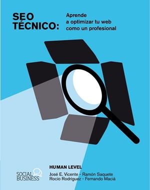 SEO TÉCNICO APRENDE A OPTIMIZAR TU WEB COMO UN PROFESIONAL | 9788441548862 | LEVEL COMMUNICATIONS, HUMAN | Llibreria Online de Vilafranca del Penedès | Comprar llibres en català
