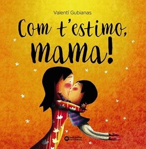 COM T'ESTIMO MAMA ! | 9788448963453 | GUBIANAS, VALENTÍ | Llibreria Online de Vilafranca del Penedès | Comprar llibres en català