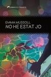 NO HE ESTAT JO | 9788419415264 | MUSSOLL, EMMA | Llibreria L'Odissea - Libreria Online de Vilafranca del Penedès - Comprar libros
