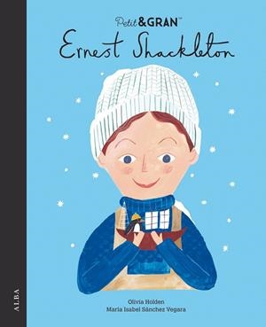 ERNEST SHACKLETON ( PETIT&GRAN ) | 9788411780223 | SÁNCHEZ VEGARA, MARÍA ISABEL/HOLDEN, OLIVIA | Llibreria Online de Vilafranca del Penedès | Comprar llibres en català