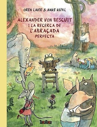 ALEXANDER VON BESCUIT I LA RECERCA DE L’ABRAÇADA PERFECTA | 9788418821738 | LAVIE, OREN/KUHL, ANKE | Llibreria L'Odissea - Libreria Online de Vilafranca del Penedès - Comprar libros