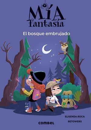 MÍA FANTASÍA 6 EL BOSQUE EMBRUJADO | 9788491019985 | ROCA, ELISENDA/BETOWERS | Llibreria Online de Vilafranca del Penedès | Comprar llibres en català