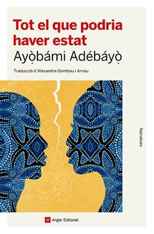 TOT EL QUE PODRIA HAVER ESTAT | 9788410112186 | ADÉBÁYÒ, AYÒBÁMI | Llibreria L'Odissea - Libreria Online de Vilafranca del Penedès - Comprar libros