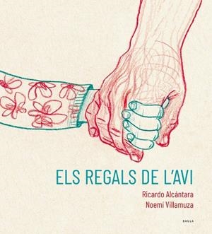 ELS REGALS DE L'AVI | 9788447951215 | ALCÁNTARA, RICARDO/VILLAMUZA, NOEMÍ | Llibreria Online de Vilafranca del Penedès | Comprar llibres en català